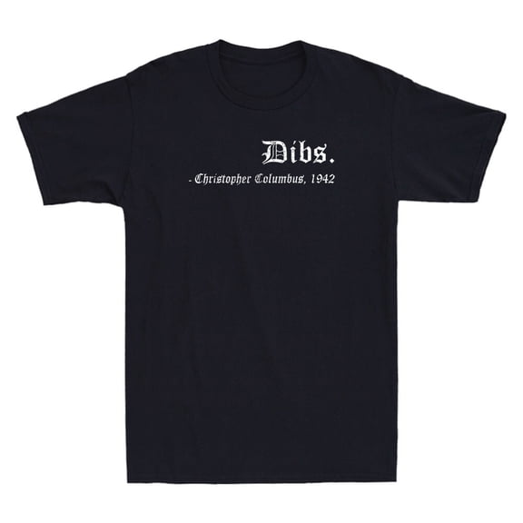 Dibs Christopher Columbus 1492 Funny America Discovery Quote Retro Men's T-Shirt