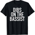 thumbnail image 1 of Dibs On The Bassist - Popular Band Fan Quote T-Shirt men and women can wear, black, white, gifts, 1 of 4