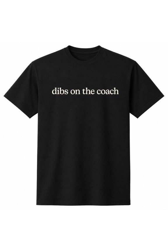 Dibs On The Coach T-Shirt, Funny Sports Partner Unisex Tee