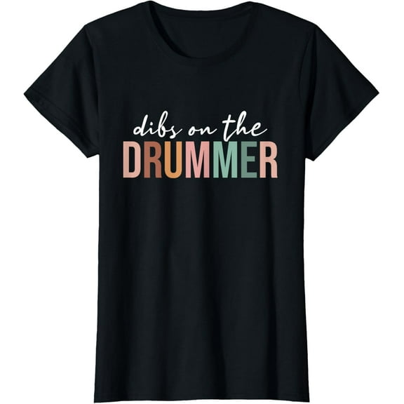 Dibs On The Drummer, Funny Drummer Wife Women T-Shirt