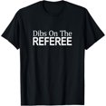 thumbnail image 1 of Dibs On The Referee T-Shirt men and women can wear, black, white, gifts, 1 of 4