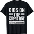 thumbnail image 1 of Dibs on The Super Hot Keyboard Player Funny Wife Girlfriend T-Shirt, 1 of 4