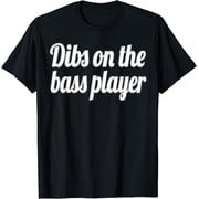 Dibs on the Bass Player Funny T-Shirt Gift for Women Tee T-Shirt