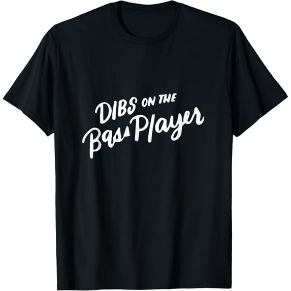 Dibs on the Bass Player, Music Fan, Funny Wife Gifts Funny Creative Graphic T-Shirt