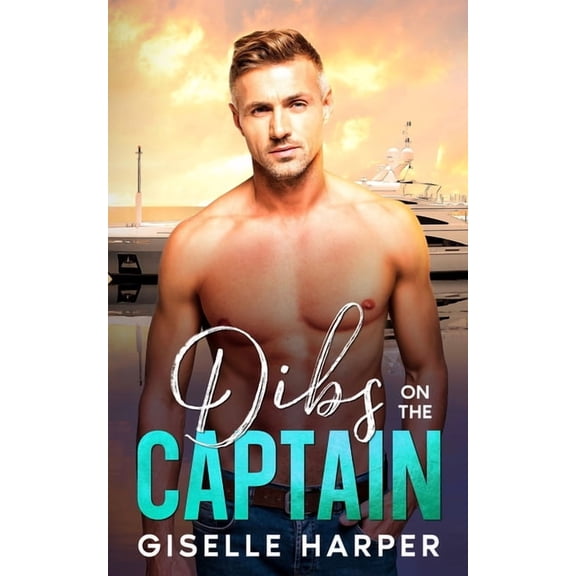 Vacation Yacht Romance Dibs on the Captain: A Silver Fox, Dad's Best Friend Romance, Book 1, (Paperback)
