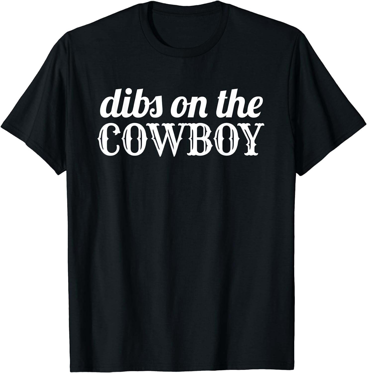 Dibs on the Cowboy White Graphic Design Yeehaw Southern T-Shirt