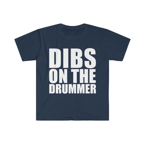 Dibs on the Drummer Unisex T-shirt S-3XL I prefer the Drummer Girlfriend