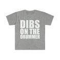 thumbnail image 1 of Dibs on the Drummer Unisex T-shirt S-3XL I prefer the Drummer Girlfriend, 1 of 2