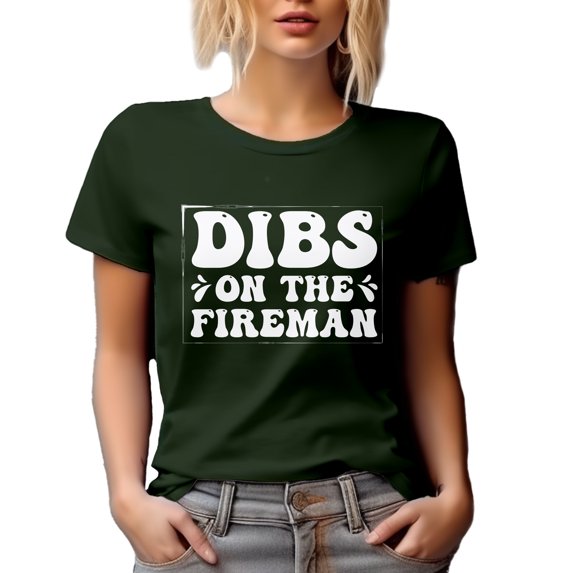 Dibs on the Fireman - Firefighter, Military Green T-Shirt, Small