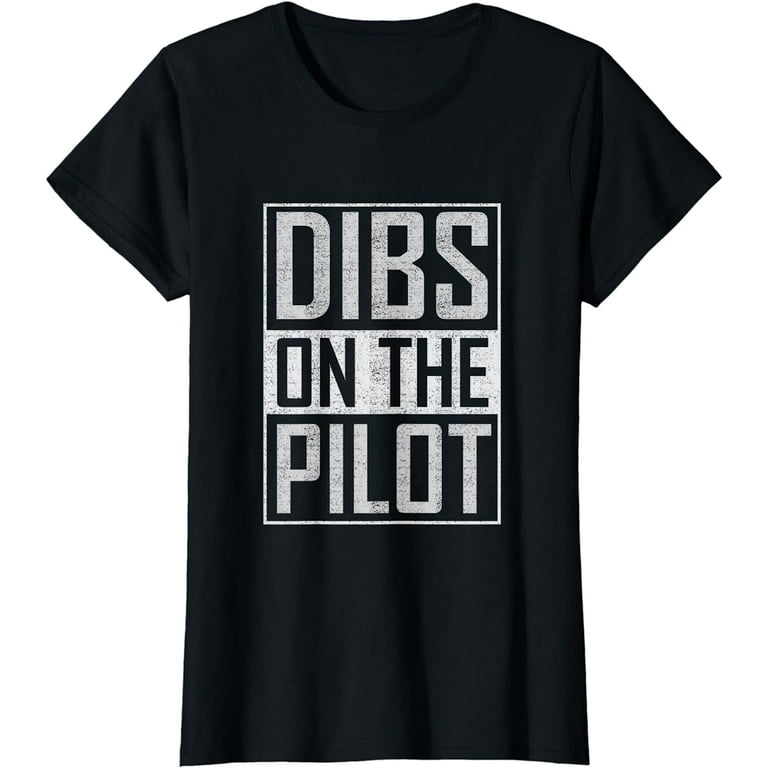 Womens Dibs On The Pilot Shirt Pilot Wife Girlfriend T-Shirt Womens Dibs On The Pilot Shirt Pilot Wife Girlfriend T-Shirt