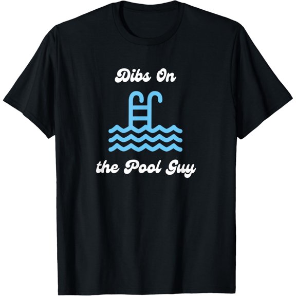 Dibs on the Pool Guy Cute for Wife Girlfriend Swimming Pool T-Shirt