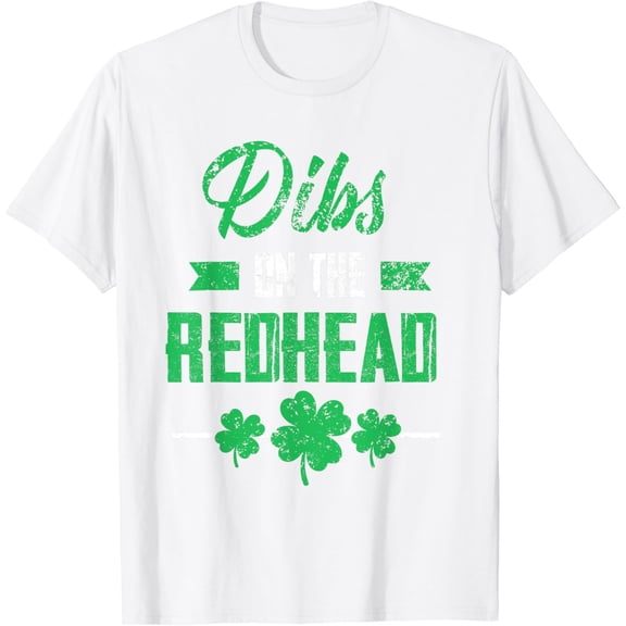Dibs on the redhead shamrock for funny St Patricks day T-Shirt100% cotton