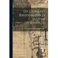 thumbnail image 1 of Diccionario Bibliographico Militar Portuguez (Paperback), 1 of 1
