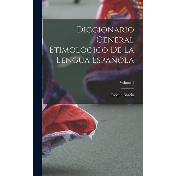 Diccionario General Etimolgico De La Lengua Espaola; Volume 1 (Hardcover)