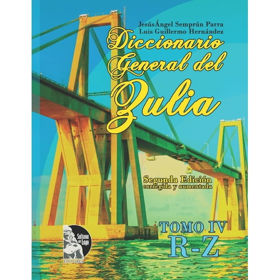 Diccionario General del Zulia Diccionario General del Zulia: Tomo IV: de la letra R a la letra Z, Book 4, (Paperback)
