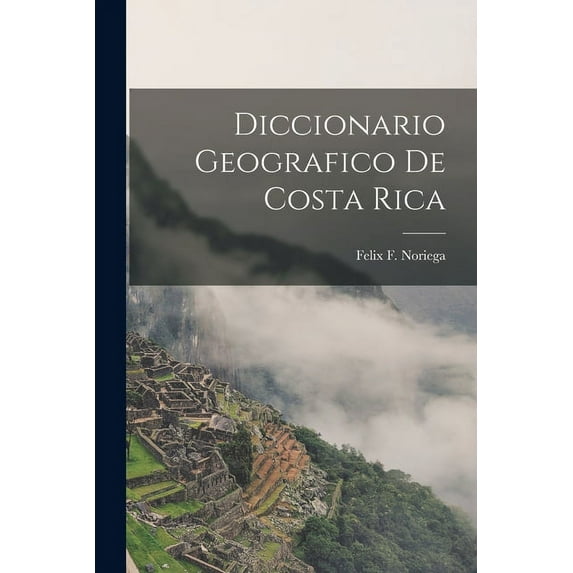 Diccionario Geografico de Costa Rica (Paperback)