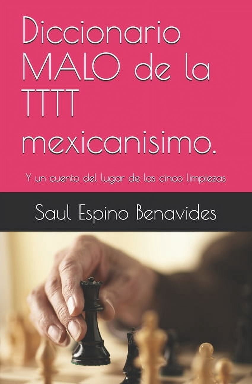 Diccionario MALO de la TTTT mexicanisimo.: Y un cuento del lugar de las cinco limpiezas (Paperback)