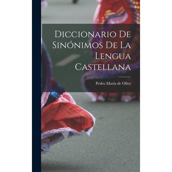 Diccionario de Sinnimos de la lengua Castellana, (Hardcover)