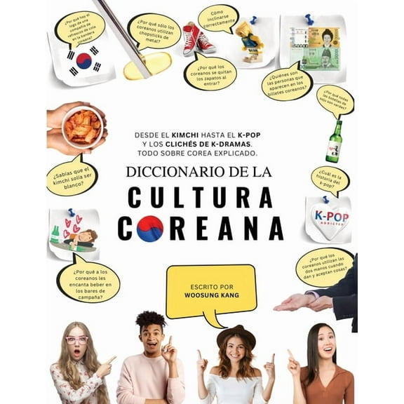 Diccionario de la cultura coreana: Desde el kimchi hasta el K-Pop y los clichs de K-dramas. Todo sobre Corea explicado, (Paperback)