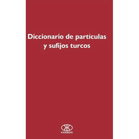 Diccionario de partculas y sufijos turcos, (Hardcover)