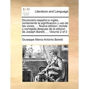 Diccionario espa ol e ingles, conteniente la significacion y uso de las voces, ... Nueva edicion, revista y corregida de, Paperback
