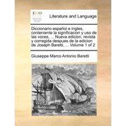 Diccionario espa ol e ingles, conteniente la significacion y uso de las voces, ... Nueva edicion, revista y corregida de, Paperback
