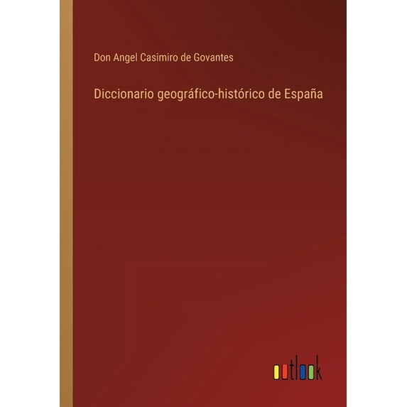 Diccionario geográfico-histórico de España (Paperback)