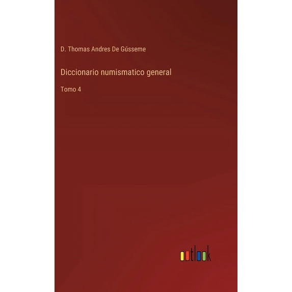 Diccionario numismatico general : Tomo 4 (Hardcover)