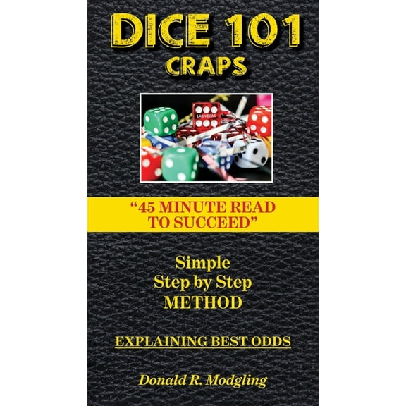 Dice 101 Craps: 45 Minute Read to Succeed, (Paperback)