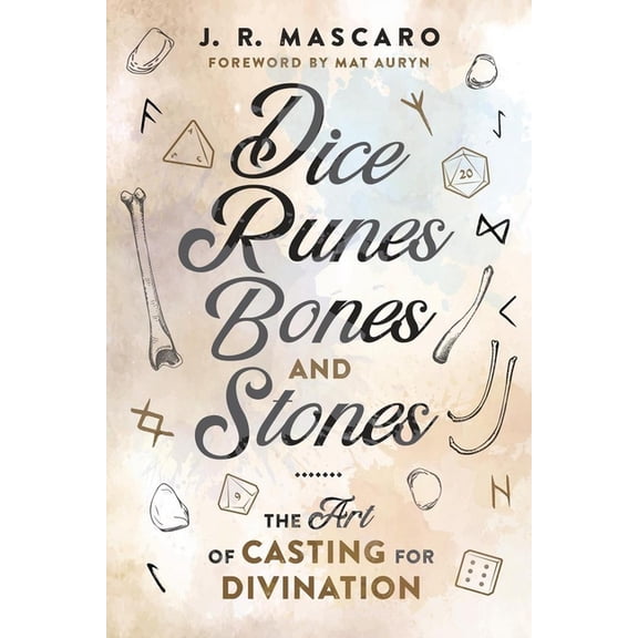 Dice, Runes, Bones, and Stones: The Art of Casting for Divination, (Paperback)