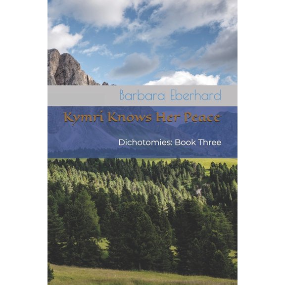 Dichotomies Kymri Knows Her Peace: Dichotomies: Book Three, Book 3, (Paperback)