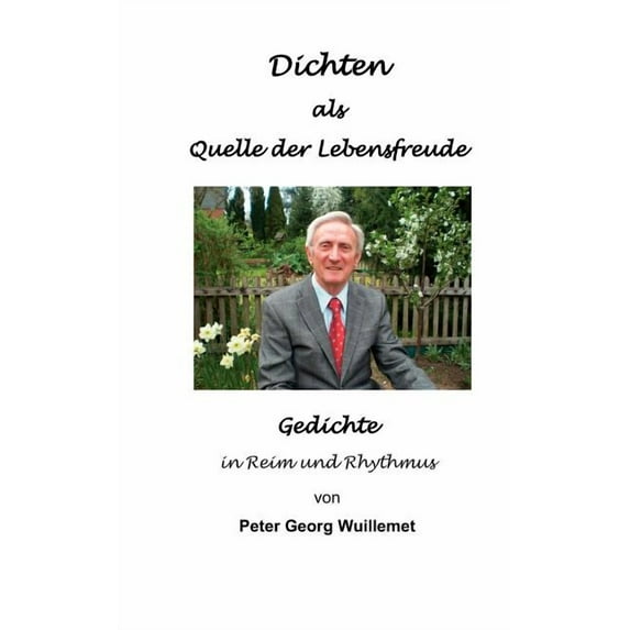 Dichten als Quelle der Lebensfreude: Gedichte in Reim und Rhythmus, (Paperback)