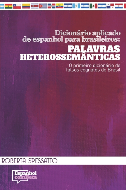 Dicionário aplicado de espanhol para brasileiros : Palavras Heterossemânticas: O primeiro dicionário de falsos cognatos do Brasil (Paperback) - image 1 of 1