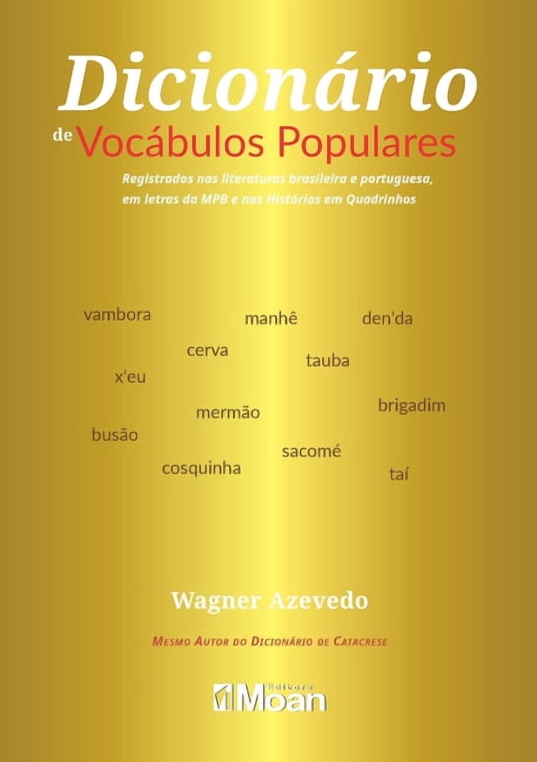 DicionÃ¡rio de vocÃ¡bulos populares: Registrados nas Literaturas Brasileira e Portuguesa, em letras da MPB e nas HistÃ³rias, (Paperback)