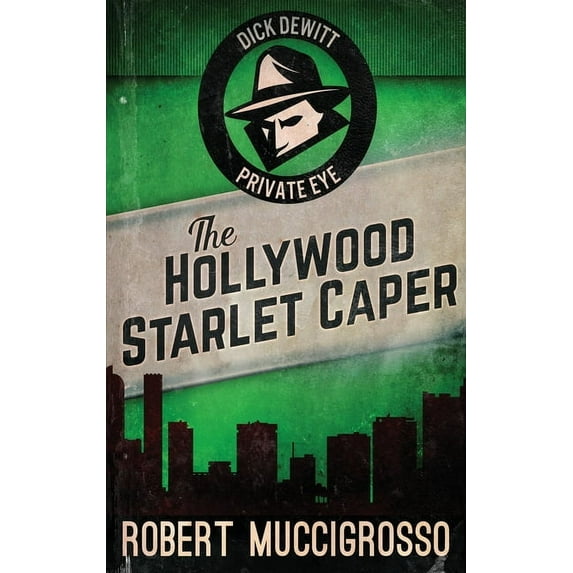 Dick DeWitt Mysteries The Hollywood Starlet Caper, Book 2, (Hardcover)