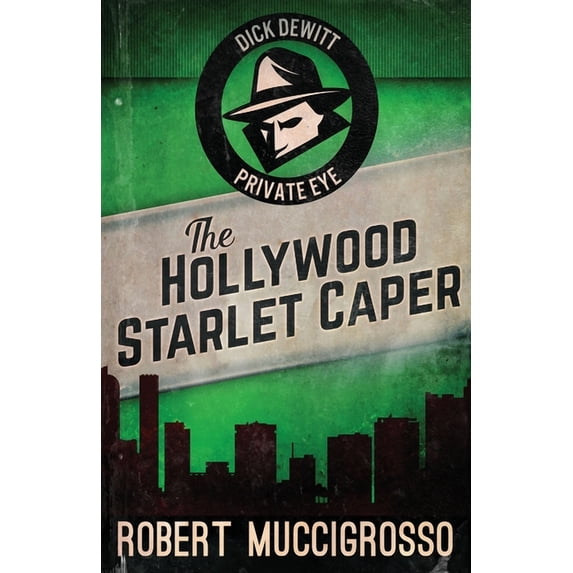 Dick DeWitt Mysteries The Hollywood Starlet Caper, Book 2, (Paperback)