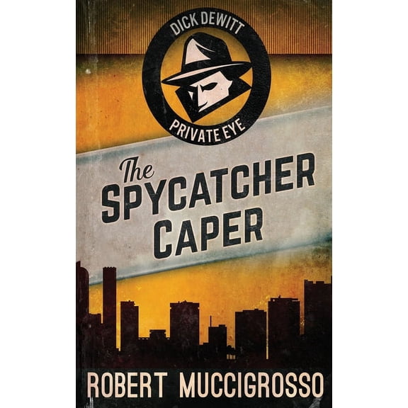 Dick DeWitt Mysteries The Spycatcher Caper, Book 3, (Hardcover)