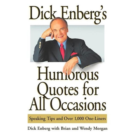 Dick Enberg's Humorous Quotes for All Occasions : Speaking Tips and Over 1,000 One-Liners (Paperback)