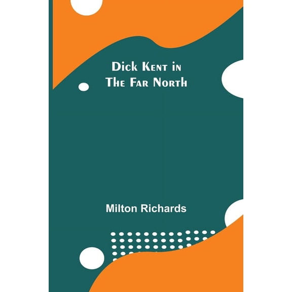 Dick Kent In The Far North, (Paperback)