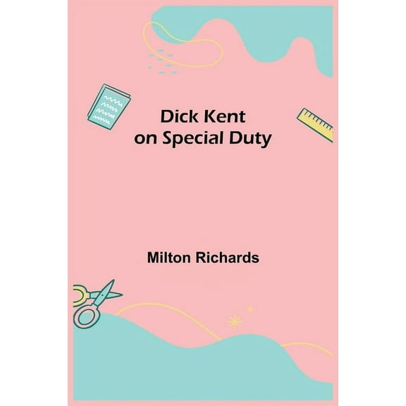 Dick Kent On Special Duty, (Paperback)