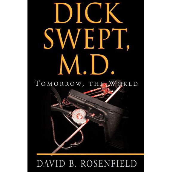 Dick Swept, M.D. (Hardcover) by David B Rosenfield