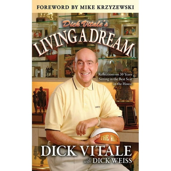 Dick Vitale's Living A Dream : Reflections on 25 Years Sitting in the Best Seat in the House (Paperback)