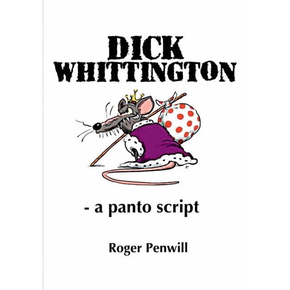 Dick Whittington - a Panto Script, (Paperback)