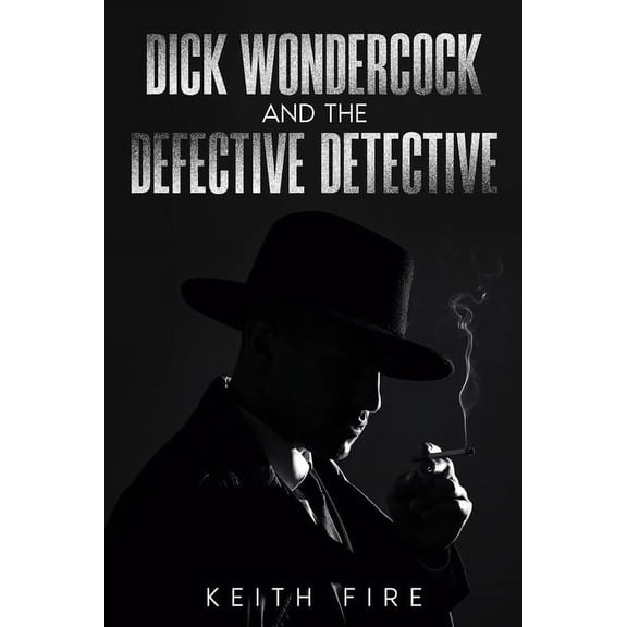 Dick Wondercock and the Defective Detective, (Paperback)