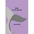 thumbnail image 1 of Dick In The Desert, (Paperback), 1 of 1