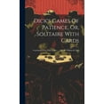 thumbnail image 1 of Dick's Games Of Patience, Or, Solitaire With Cards: Containing Forty-four Games... / Ed. By William B. Dick (Hardcover), 1 of 1