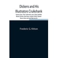 thumbnail image 1 of Dickens and His Illustrators Cruikshank, Seymour, Buss, "Phiz," Cattermole, Leech, Doyle, Stanfield, Maclise, Tenniel,, (Paperback), 1 of 1