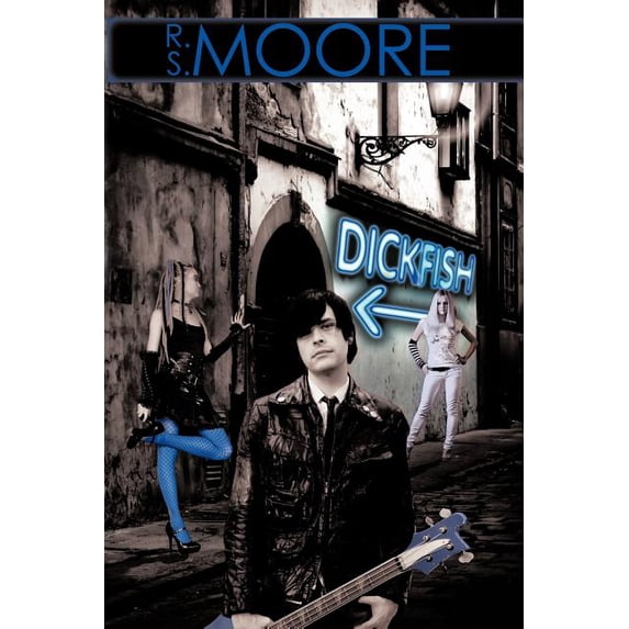 Dickfish (Paperback) by R S Moore