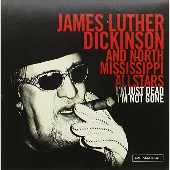 Dickinson,James Luther & North Mississippi All - I'm Just Dead I'm Not Gone - Music & Performance - CD