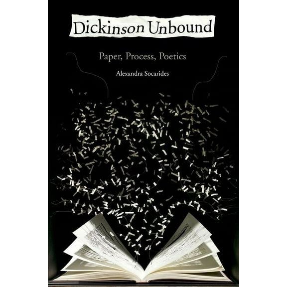 Dickinson Unbound: Paper, Process, Poetics, (Paperback)
